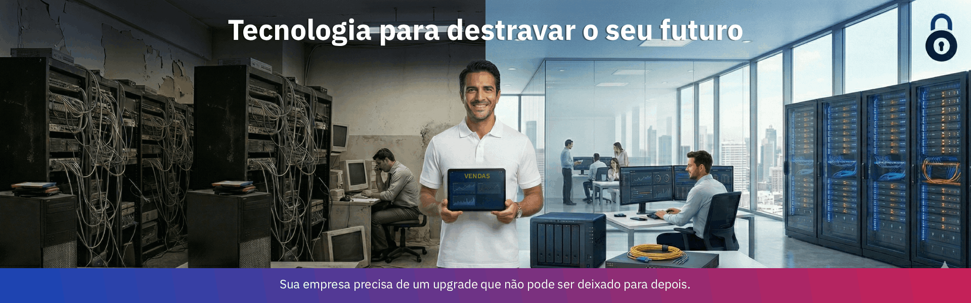 Tecnologia para destravar o seu futuro