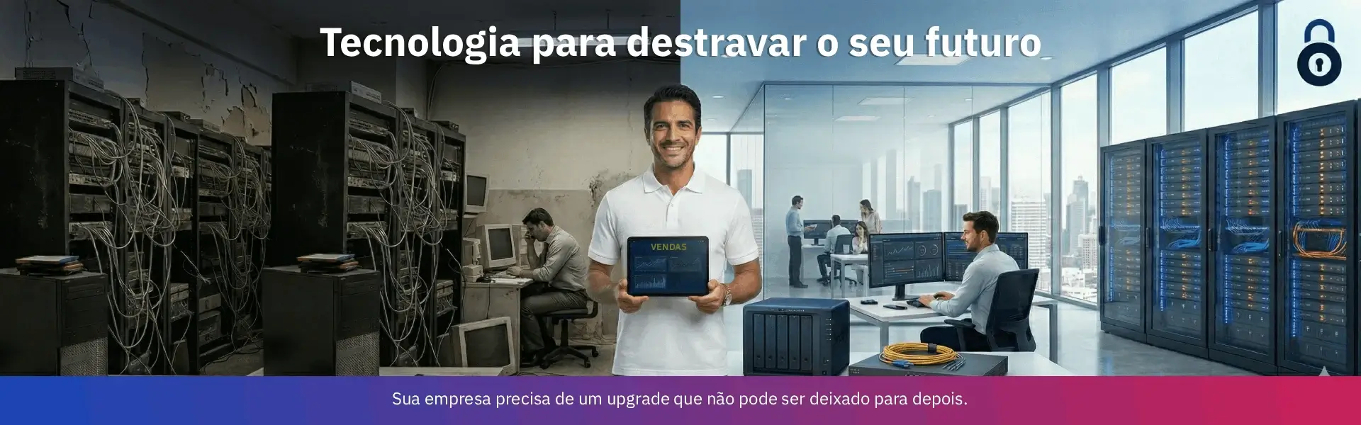 Tecnologia para destravar o seu futuro